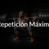 calcular tu repeticion maxima